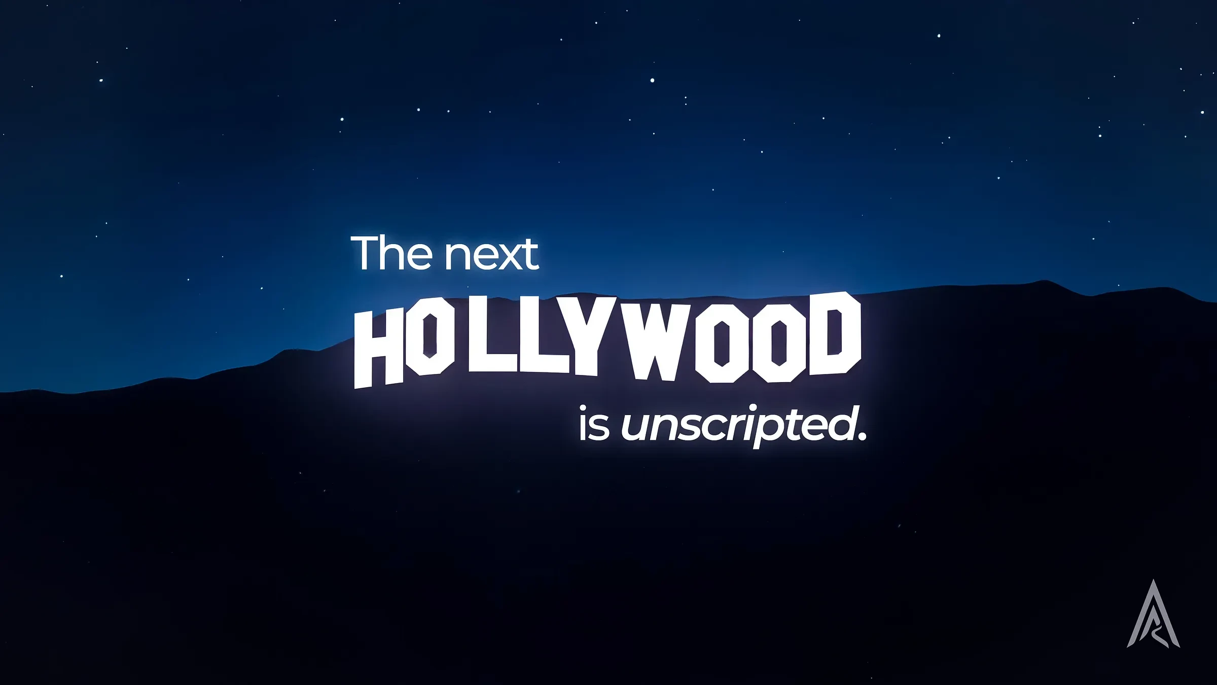 A starry title card reading “The next Hollywood is unscripted.”
